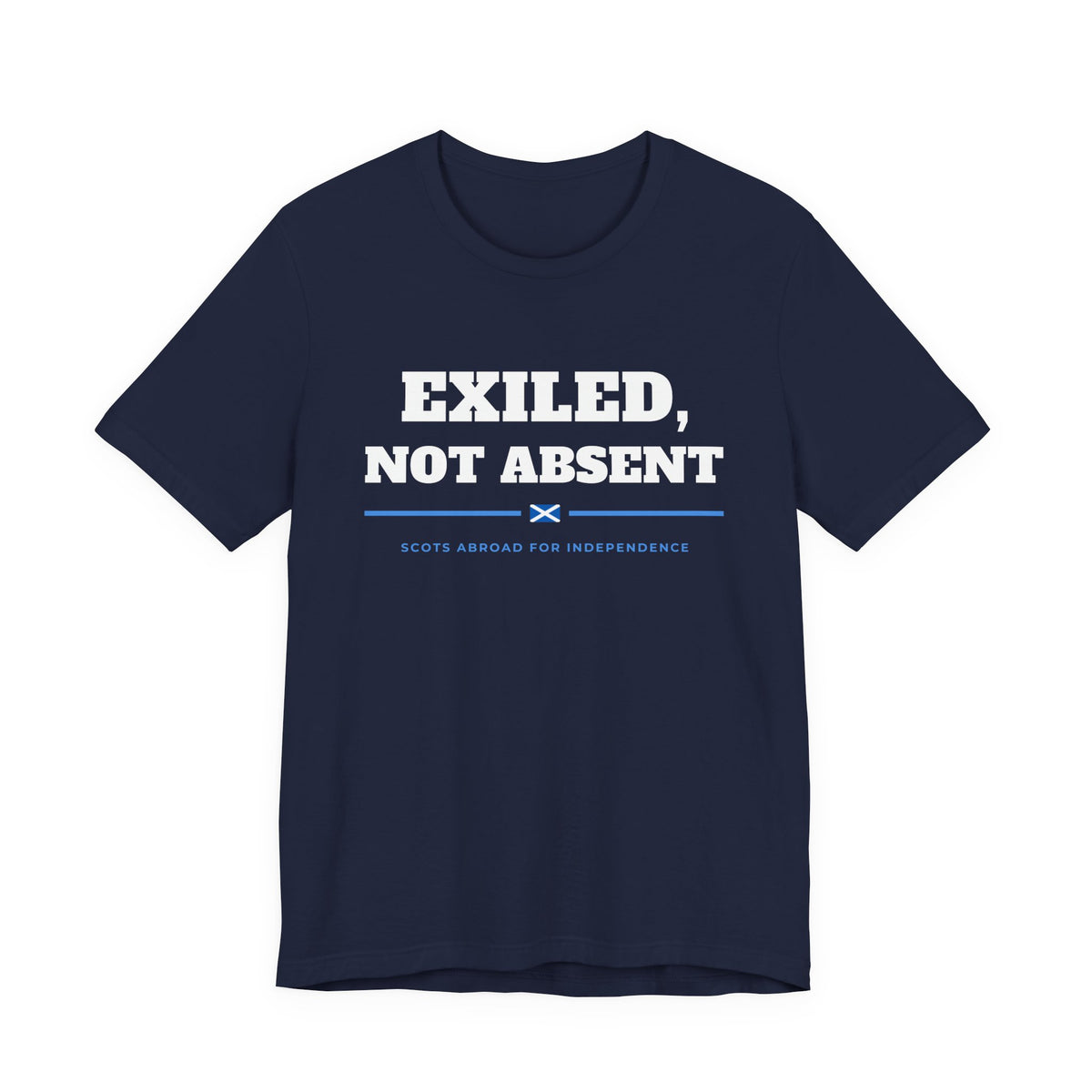"Exiled, Not Absent" Scottish Independence T-Shirt | Scots Abroad Back Print Tee