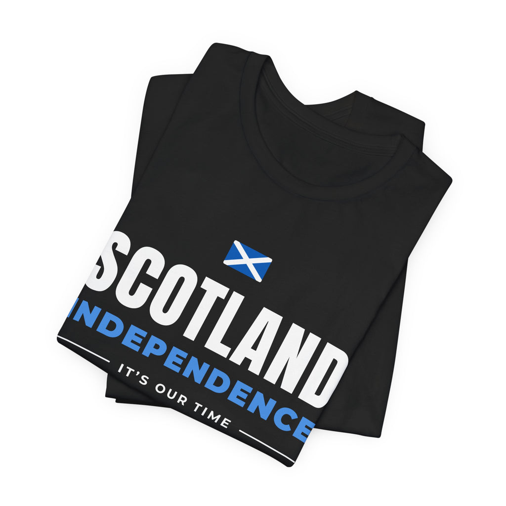 Scotland Independence "It's Our Time" T-Shirt | Saltire Tee for Scots Abroad
