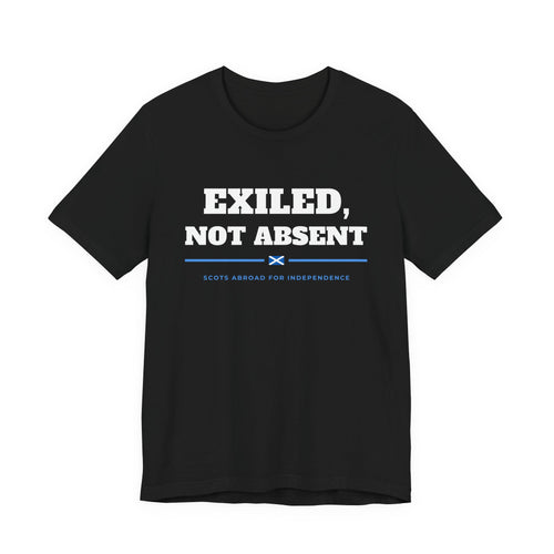 "Exiled, Not Absent" Scottish Independence T-Shirt | Scots Abroad Back Print Tee