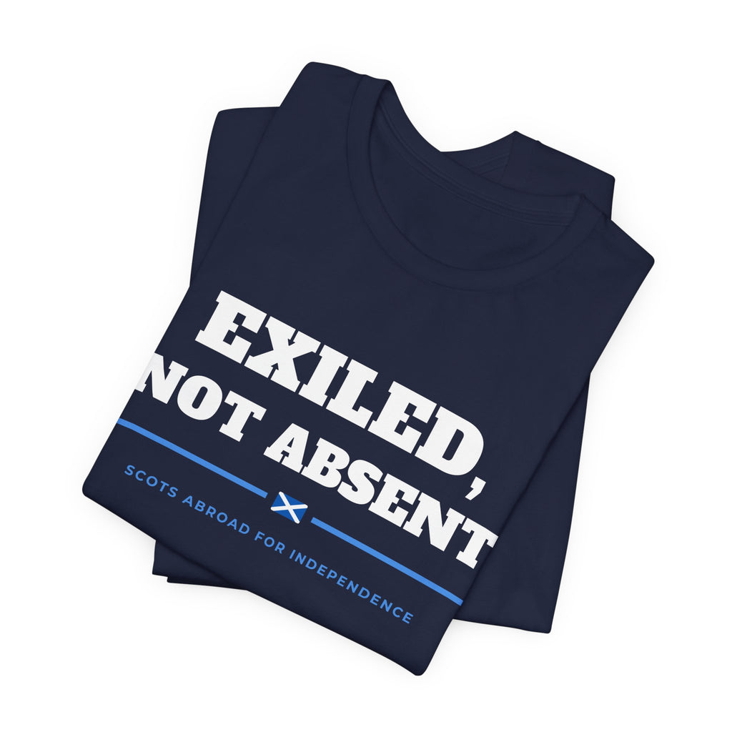 "Exiled, Not Absent" Scottish Independence T-Shirt | Scots Abroad Back Print Tee