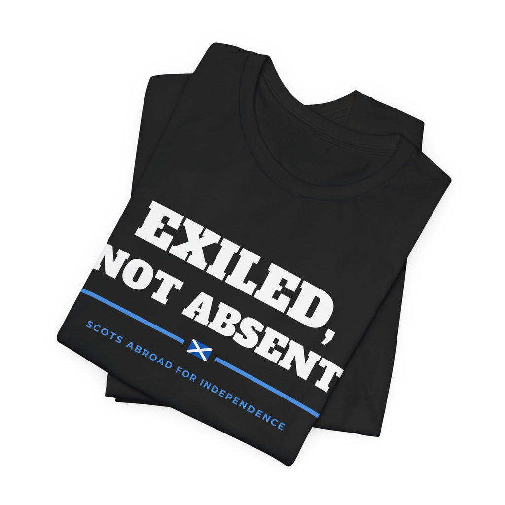 "Exiled, Not Absent" Scottish Independence T-Shirt | Scots Abroad Back Print Tee