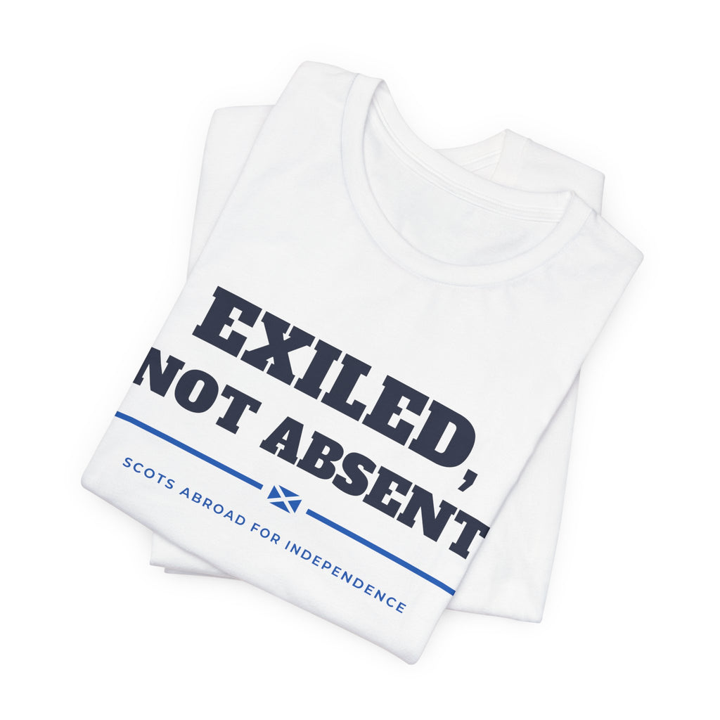 "Exiled, Not Absent" Scottish Independence T-Shirt | Scots Abroad Back Print Tee